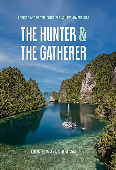 The Hunter & The Gatherer: Cooking and Provisioning for Sailing Adventures