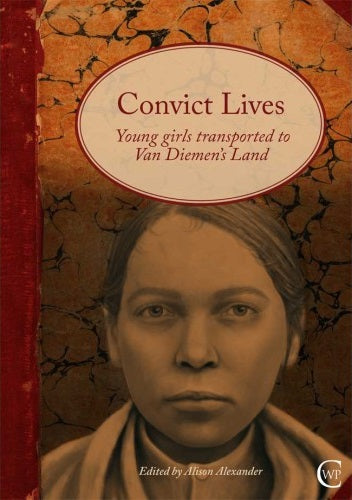 Convict Lives: Young Girls Transported to Van Diemen's Land