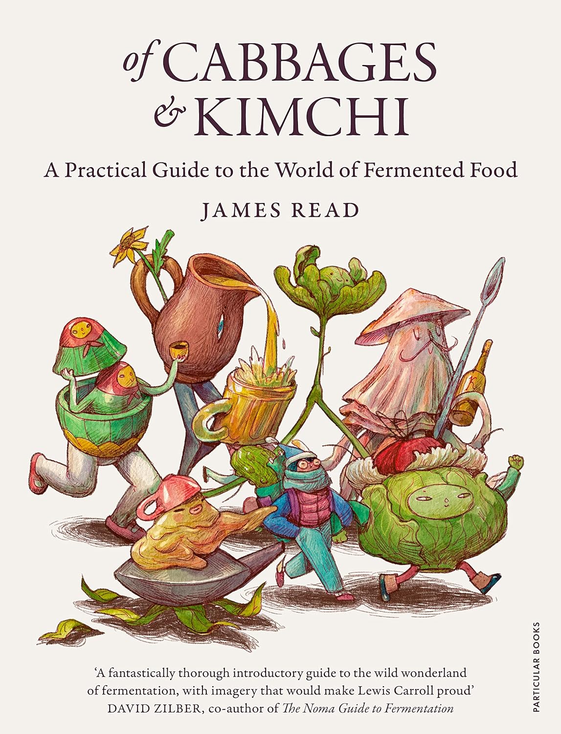 Of Cabbages and Kimchi: A Practical Guide to the World of Fermented Food