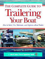 The Complete Guide to Trailering Your Boat (by Bruce W. Smith)
