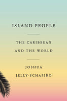 Island People - The Caribbean and the wolrd (Joshua Jelly - Schapiro)