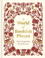 A World of Bookish Places: Travel Inspiration for Book Lovers (DK)
