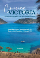 Cruising Victoria: A Guide to Cruising Victoria, the Bass Strait Islands and Northern Tasmania (2nd Edition)