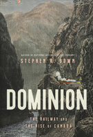 Dominion: The Railway and The Rise of Canada