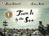 Town Is By The Sea (by Joanne Schwartz & Sydney Smith)