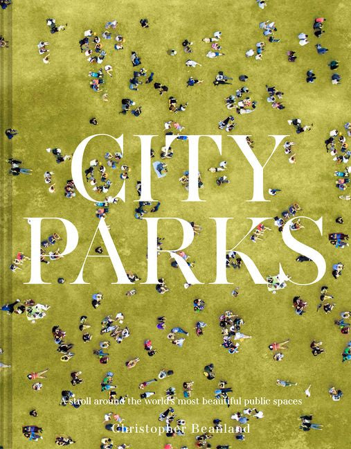 City Parks: A Stroll Around the World's Most Beautiful Public Spaces