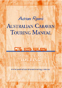 Australian Caravan Touring Manual Part Two Touring by Adrian Ryan 2005