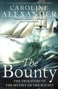 The Bounty The True Story of the Mutiny on the Bounty by Caroline Alexander 2004