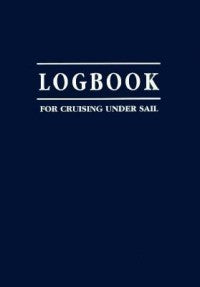 Logbook for Cruising Under Sail 2nd Edition by John Mellor 2010