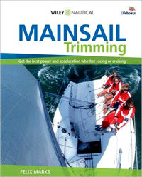 Mainsail Trimming An Illustrated Guide 1st Edition by Felix Marks 2007