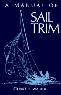 A Manual of Sail Trim 1st Edition by Stuart Walker 1985