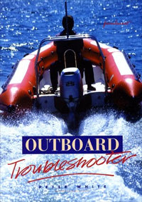 Outboard Troubleshooter 1st Edition by Peter White 1996
