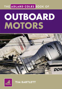 The Adlard Coles Book of Outboard Motors 3rd Edition by Tim Bartlett 2011