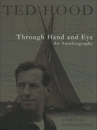 Through Hand and Eye An Autobiography by Ted Hood and Michael Levitt 2006