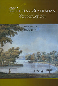 Western Australian Exploration Volume 1 1826-1835 by Joanne Shoobert et al 2005