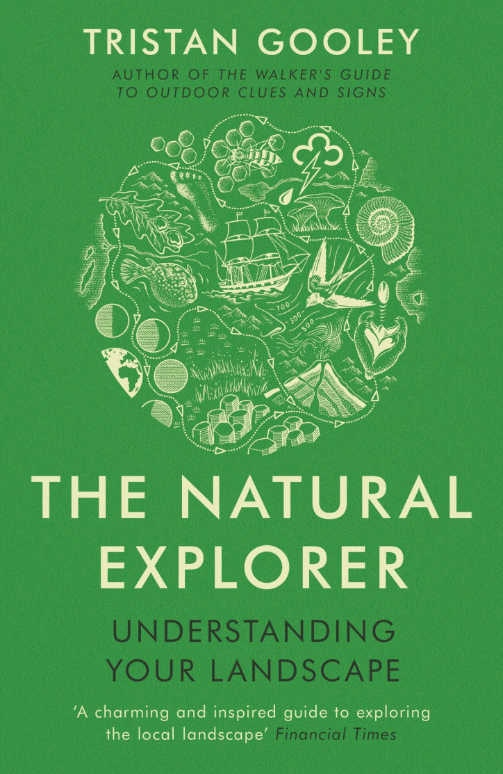 The Natural Explorer: Understanding Your Landscape by Tristan Gooley