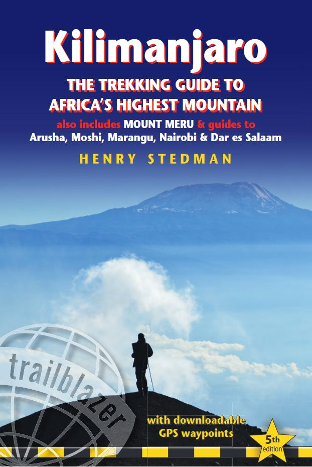 Kilimanjaro: The Trekking Guide to Africa's Highest Mountain (5th Edition) (2019) by Trailblazer