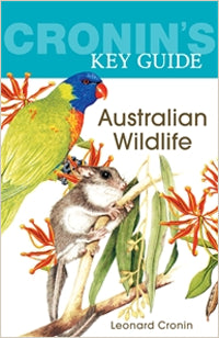 Cronins Key Guide to Australian Wildlife 1st Edition by Leonard Cronin 2007