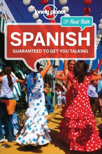 Lonely Planet Fast Talk Spanish (3rd Edition) by Marta Lopez & Cristina Hernandez Montero (2013)