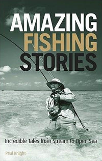 Amazing Fishing Stories by Paul Knight (2011)