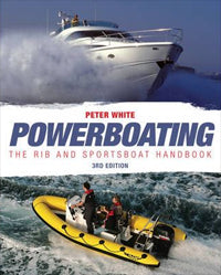 Powerboating: RIB & Sportsboat Handbook (3rd Edition) by Peter White (2009)