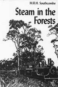 Steam in the Forest by M.R.H. Southcombe (2006)