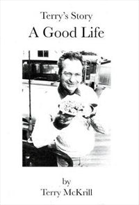 Terry`s Story-A Good Life by Terry McKrill (2010)