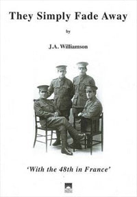 They Simply Fade Away by J A Williamson (2009)