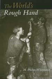 The World`s Rough Hand by H. Phelps Whitmarsh (2005)