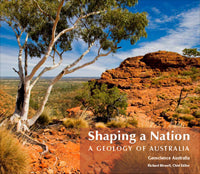Shaping a Nation A Geology of Australia 1st Edition by Richard Blewett 2012