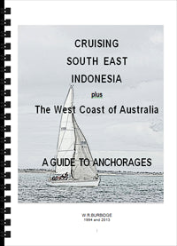 Cruising South East Indonesia plus the West Coast of Australia A Guide to Anchorages 2nd Edition 2013
