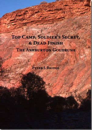Top Camp, Soldiers Secret & the Ashburton Gold Rush by Peter J Bridge (2015)