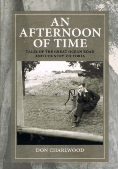 An Afternoon of Time (3rd Edition) by Don Charlwood (2011)