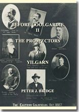 Before Coolgardie II: The Prospectors of the Yilgarn by Peter J Bridge (2014)