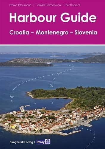Imray Harbour Guide to Croatia, Montenegro & Slovenia (1st Edition) by E Glaumann, J Hermansson, & P Hotvedt (2016)