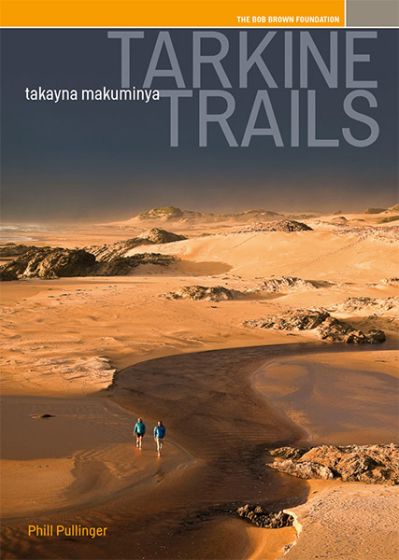 Tarkine Trails , takayna makuminya (1st Edition) by Phill Pullinger (2015)