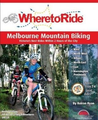 Where to Ride Melbourne Mountain Biking (3rd Edition) (2016)