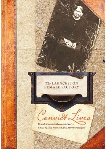 Convict Lives: The Launceston Female Factory