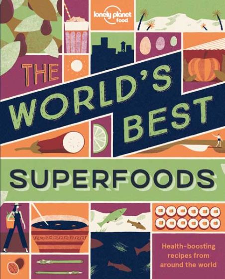 Lonely Planet`s The World`s Best Superfoods (1st Edition) (2017)