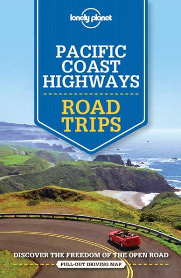 Lonely Planet Pacific Coast Highway Road Trips (2nd Edition) Travel Guide (2018)