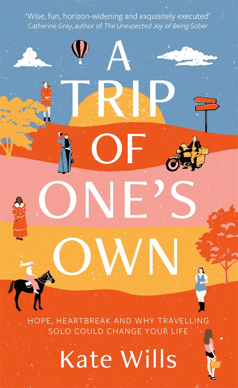 A Trip of One's Own: Hope, heartbreak and why travelling solo could change your life