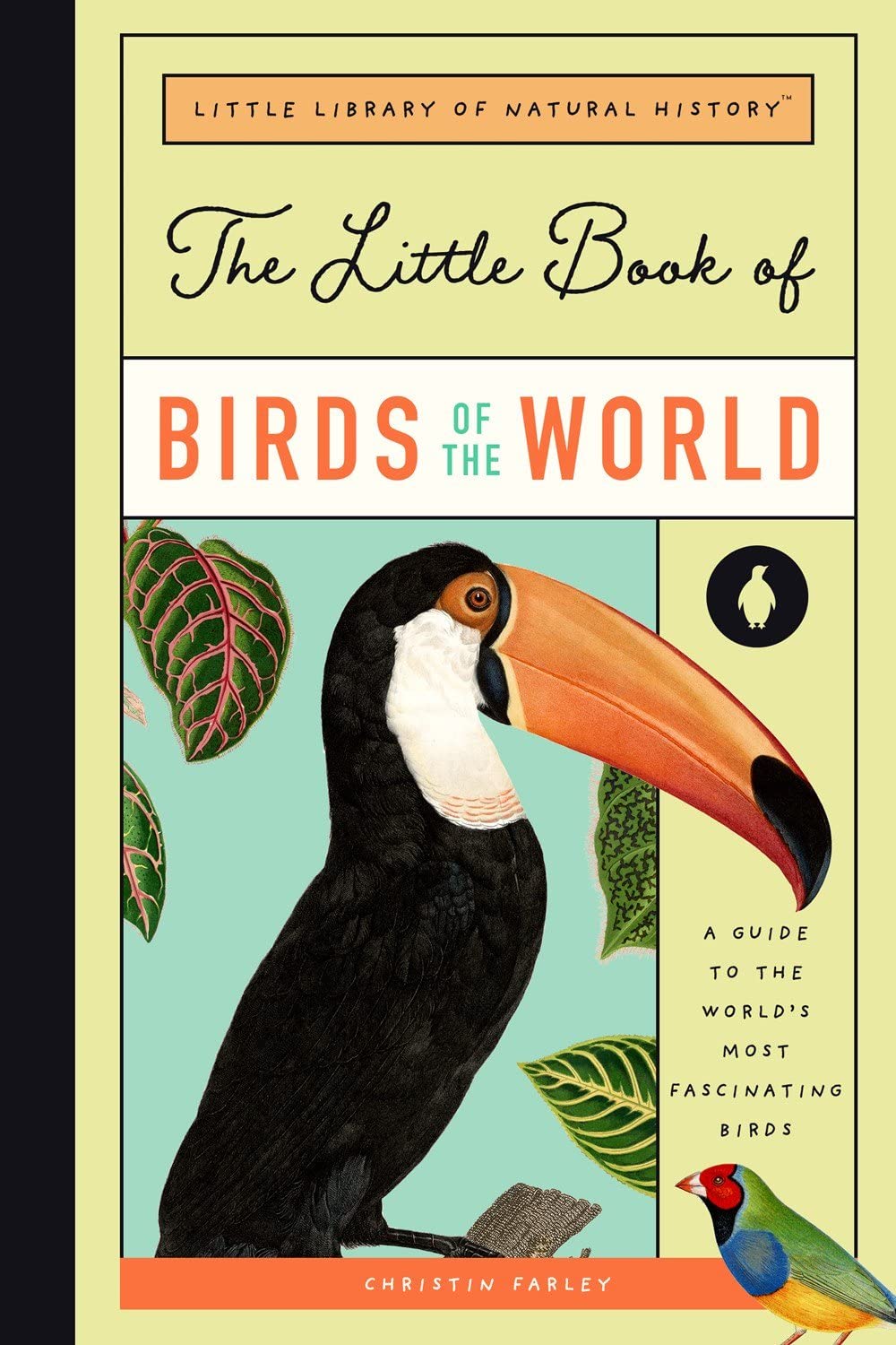 Little Book of Birds of the World: A Guide to the World's Most Fascinating Birds