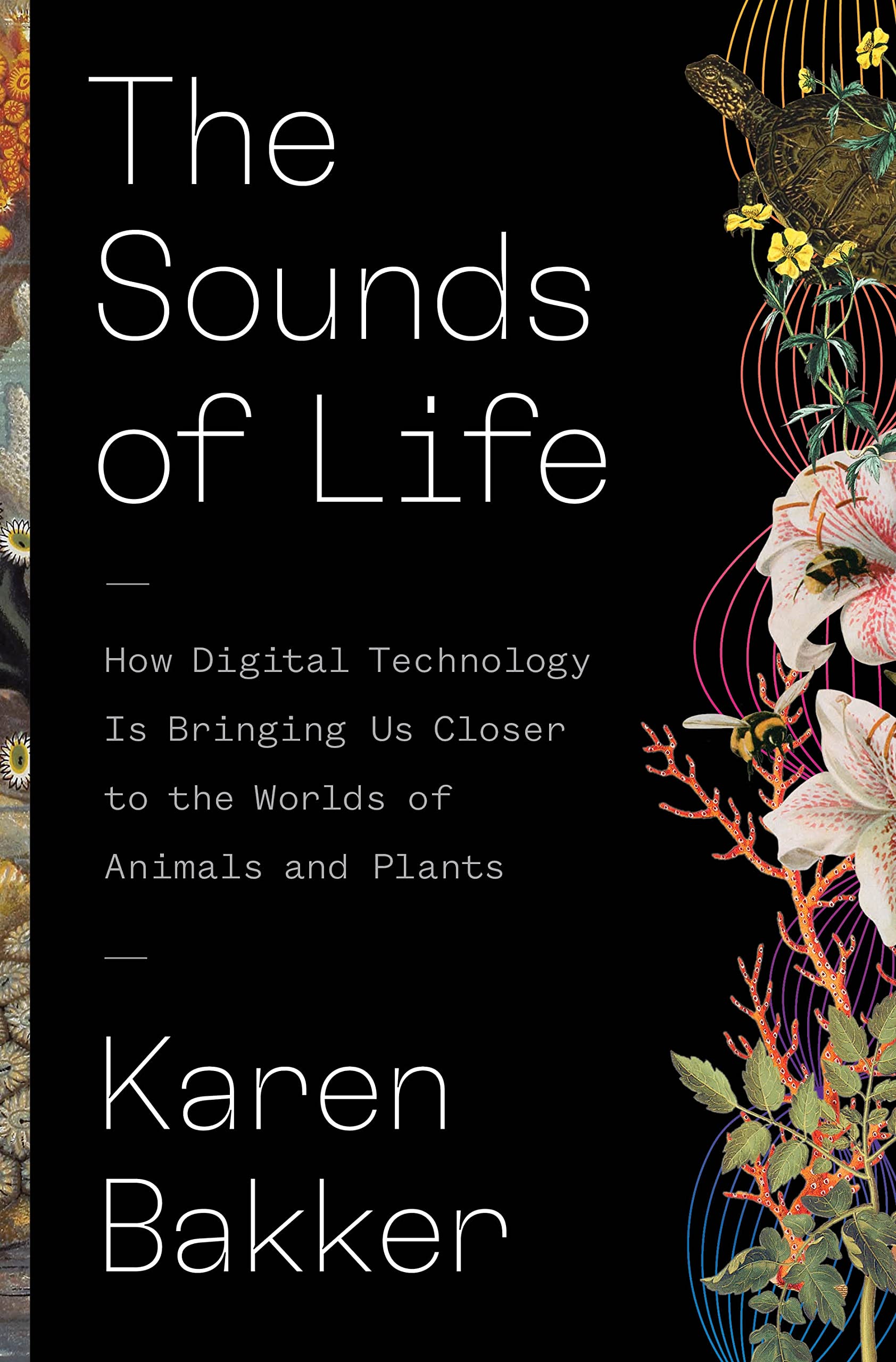 The Sounds of Life: How Digital Technology Is Bringing Us Closer to the Worlds of Animals and Plants