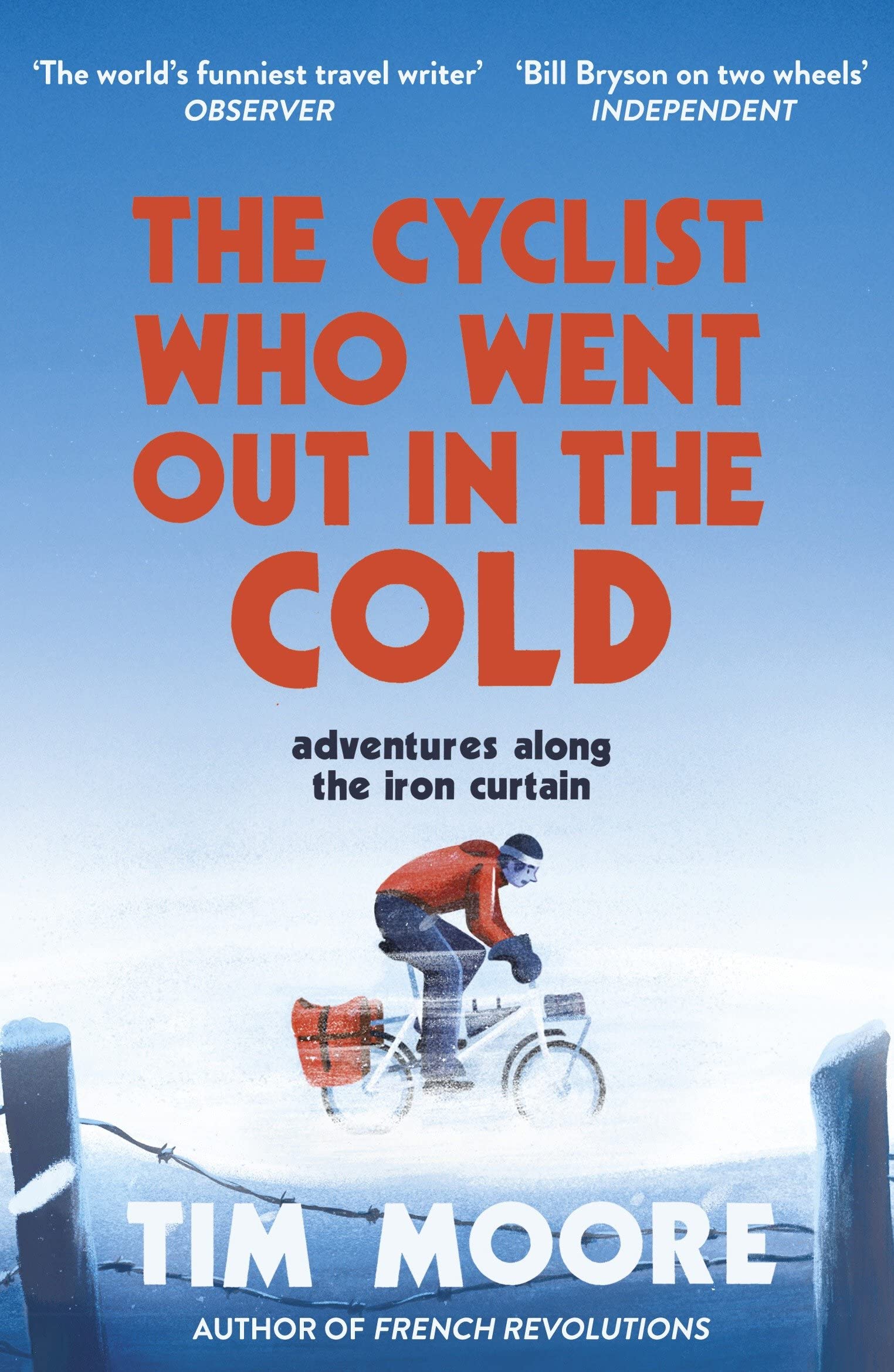 The Cyclist Who Went Out in the Cold: Adventures Along the Iron Curtain