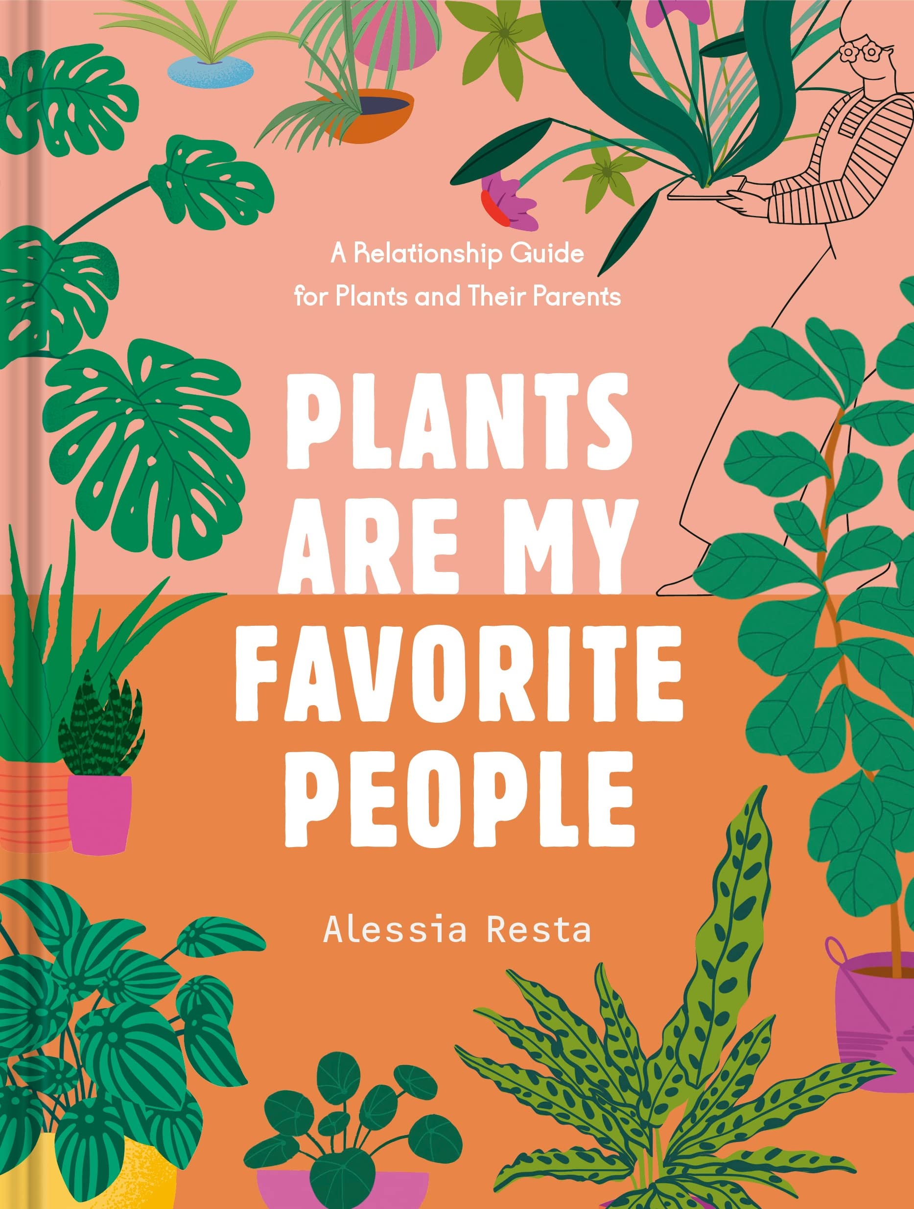 Plants Are My Favourite People: A Relationship Guide for Plants and Their Parents