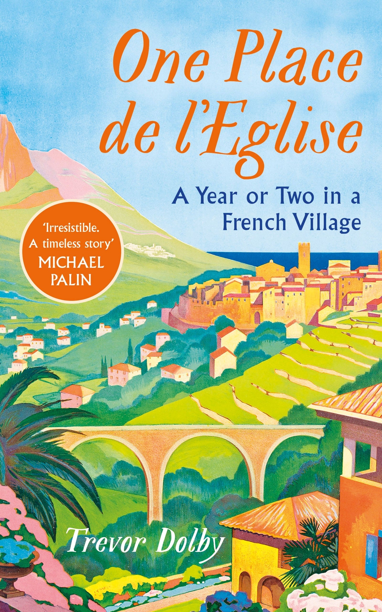 One Place de I'Eglise: A Year in Provence for the 21st century