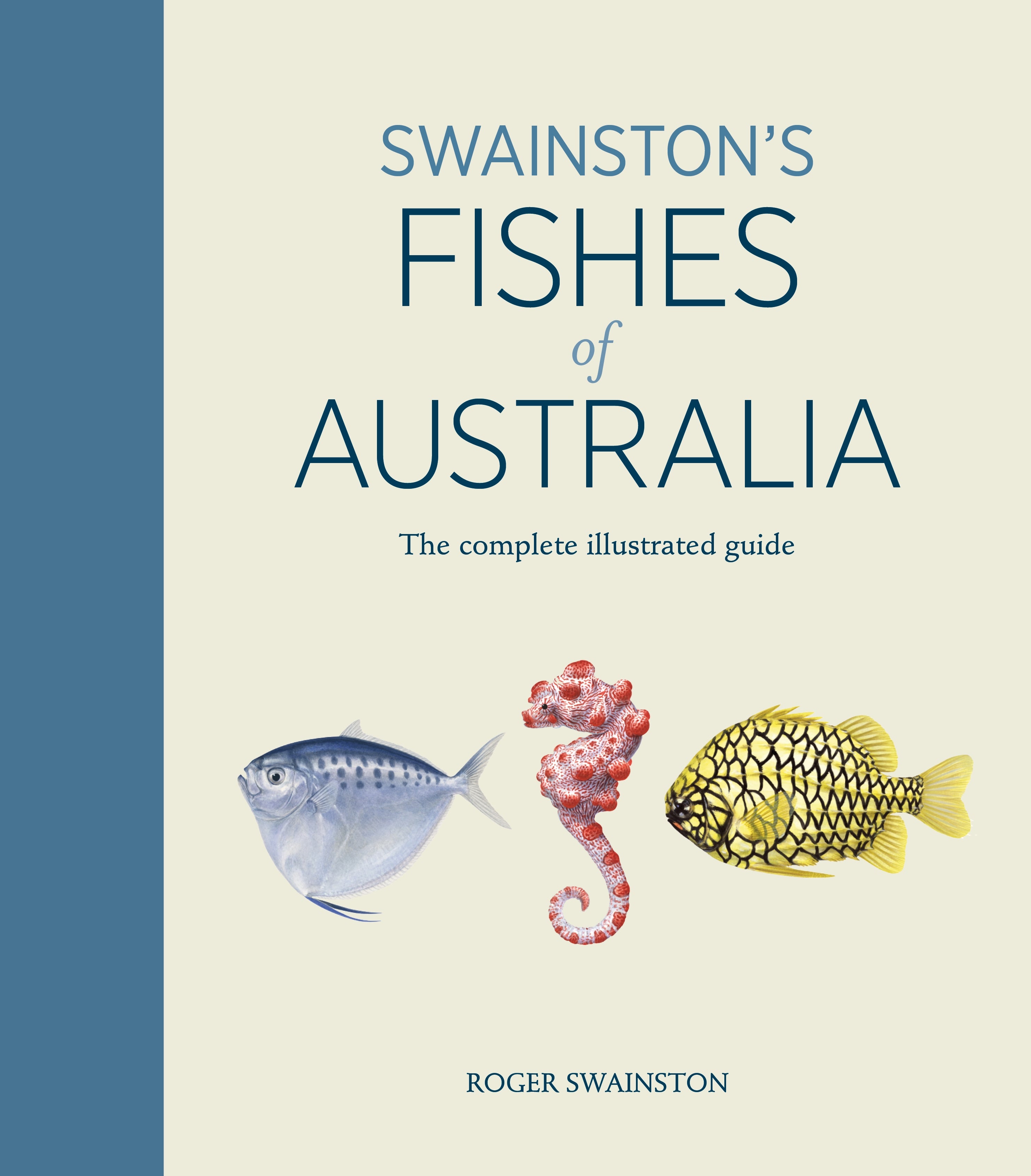 Swainston`s Fishes of Australia: The Complete Illustrated Guide