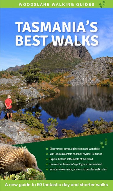 Tasmania's Best Walks: A New Guide to 60 Fantastic Day and Shorter Walks