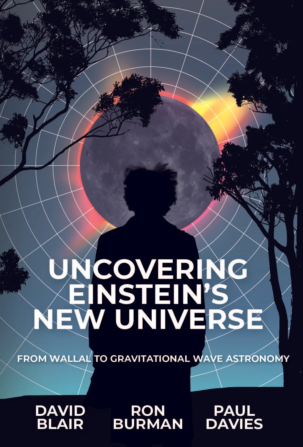 Uncovering Einstein's New Universe: From Wallal to Gravitational Wave Astronomy