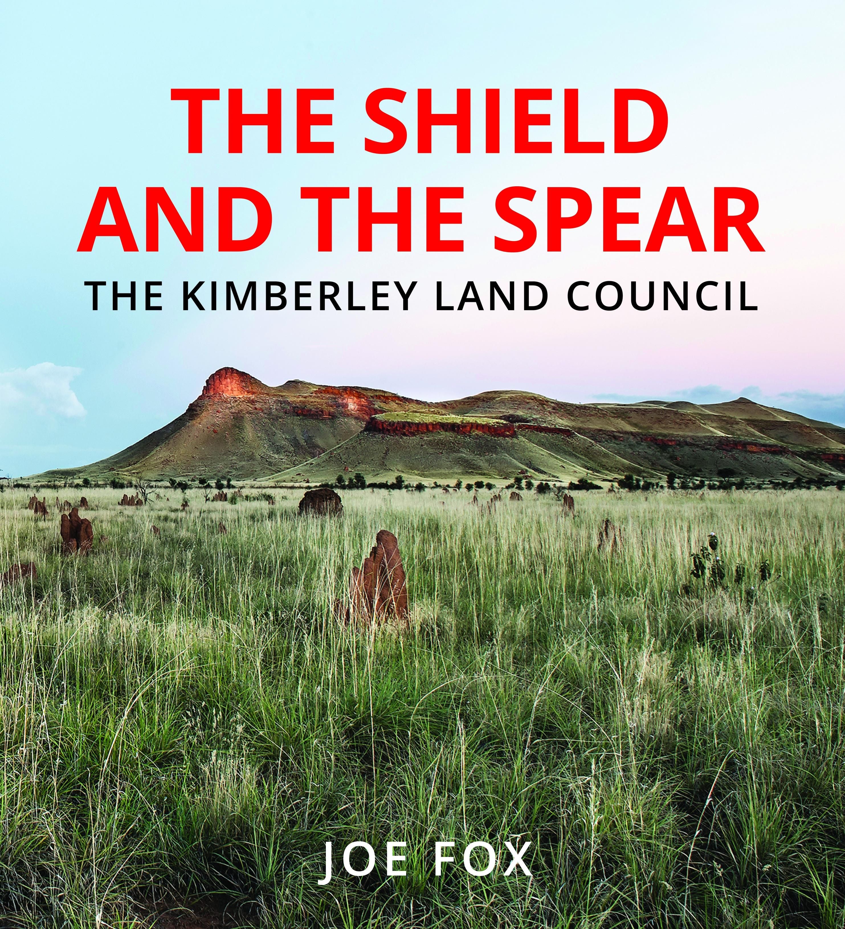 The Shield and the Spear: The Kimberley Land Council